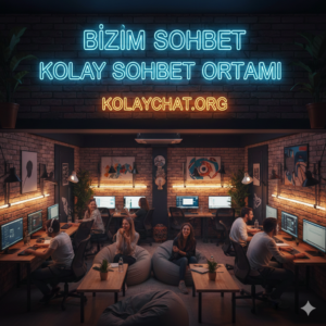 Bizim Sohbet Kolay Sohbet Ortamı