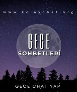 Gece Sohbetleri, Geceleri Chat, Gece chat yap 