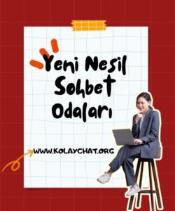 Yeni Nesil Sohbet Odaları, Yeni Bol Sohbetler, Bol Sohbet Siteleri, Bol Bol Sohbet 